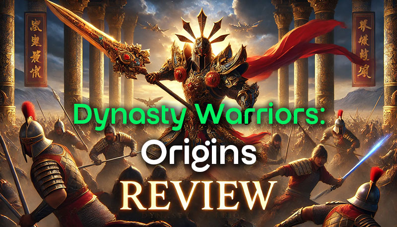 Dynasty Warriors: Origins Review – A New Era of Hack-and-Slash Action