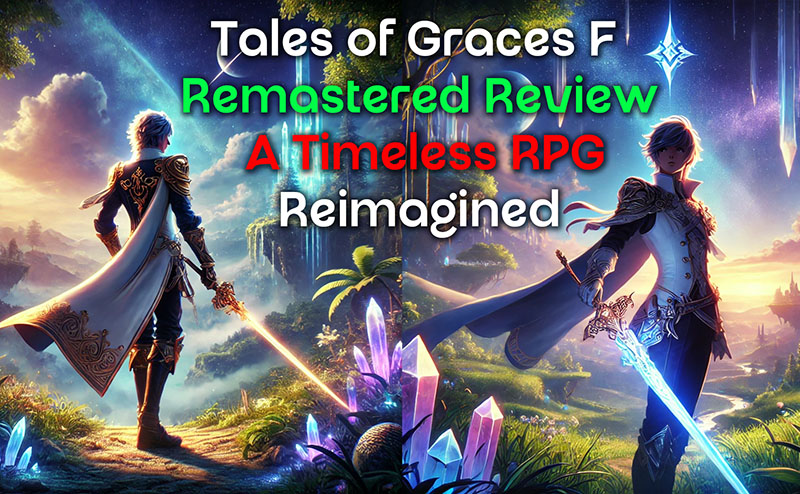 Tales of Graces F Remastered Review: A Timeless RPG Reimagined